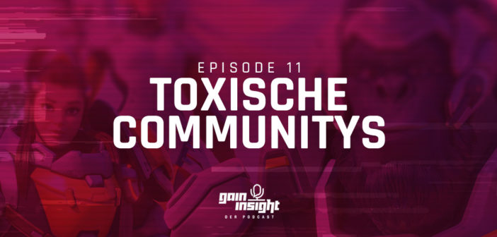Episode 11 – Toxische Communitys