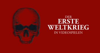 Der Erste Weltkrieg in Videospielen – Pixel-Gas und Polygon-Granaten