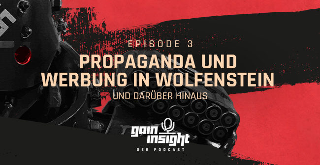 Episode 3 – Propaganda und Werbung in Wolfenstein und darüber hinaus